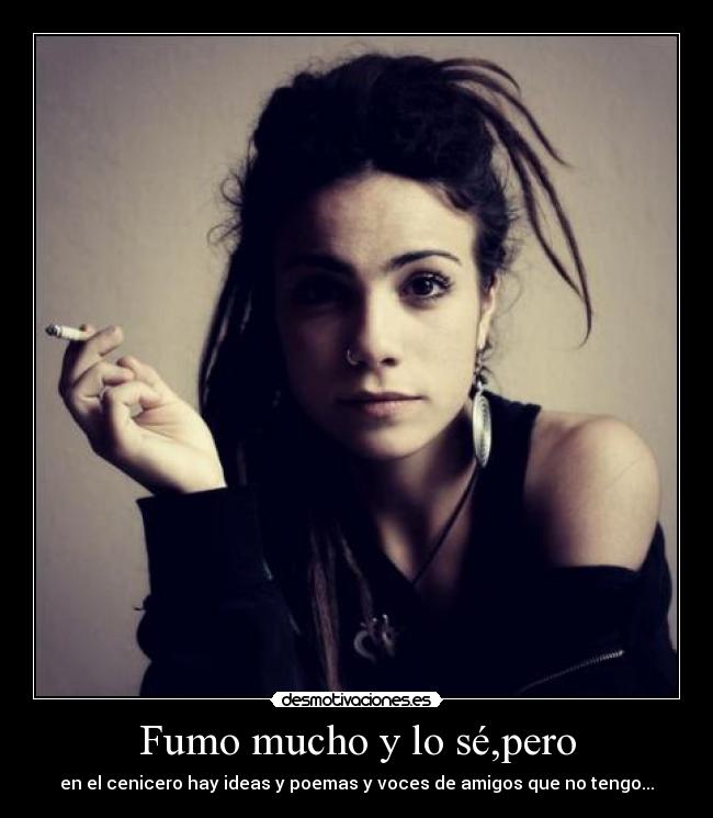 Fumo mucho y lo sé,pero - 
