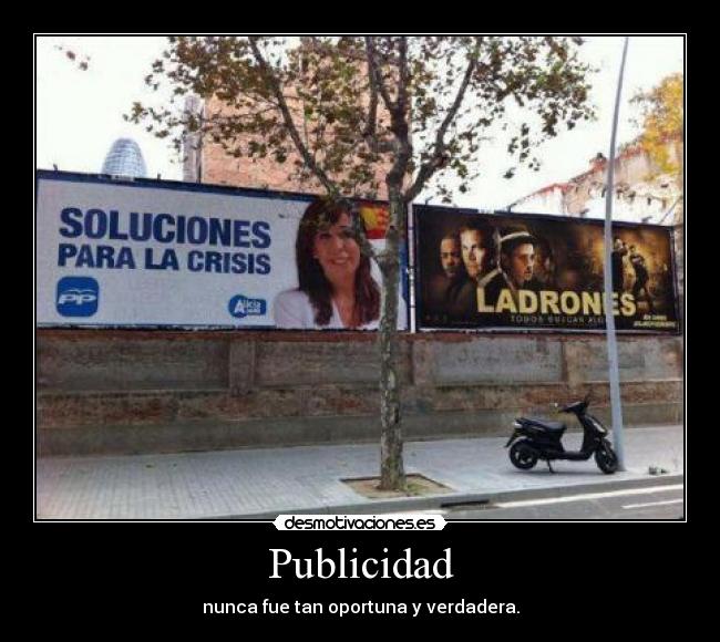 Publicidad - nunca fue tan oportuna y verdadera.