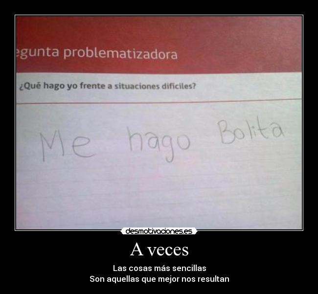 A veces - Las cosas más sencillas
Son aquellas que mejor nos resultan