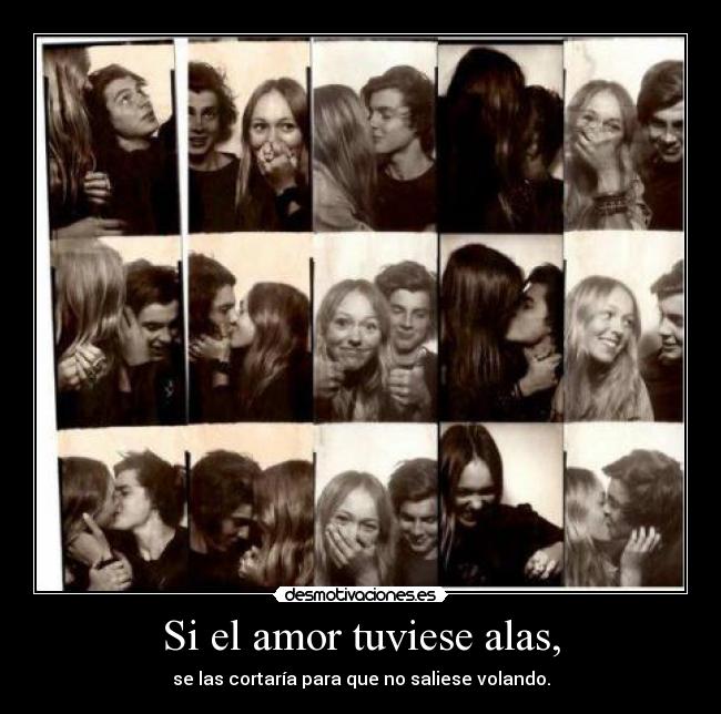 Si el amor tuviese alas, - 