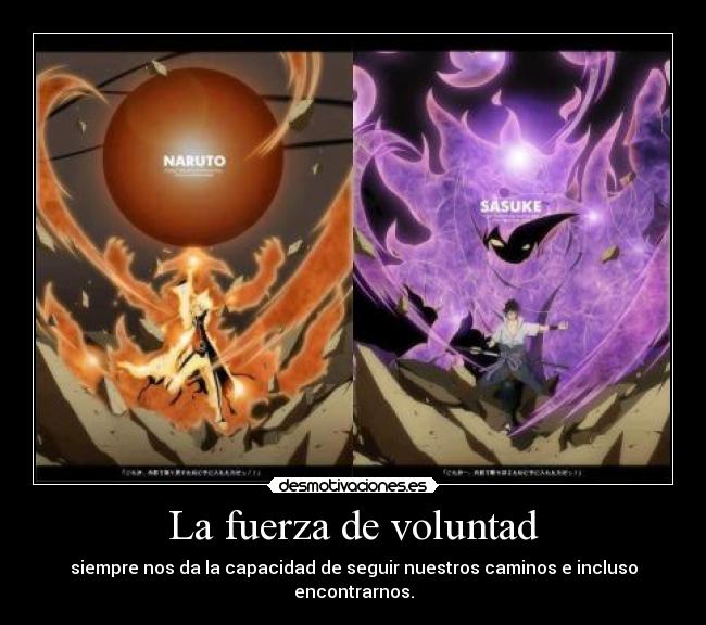 La fuerza de voluntad - siempre nos da la capacidad de seguir nuestros caminos e incluso encontrarnos.