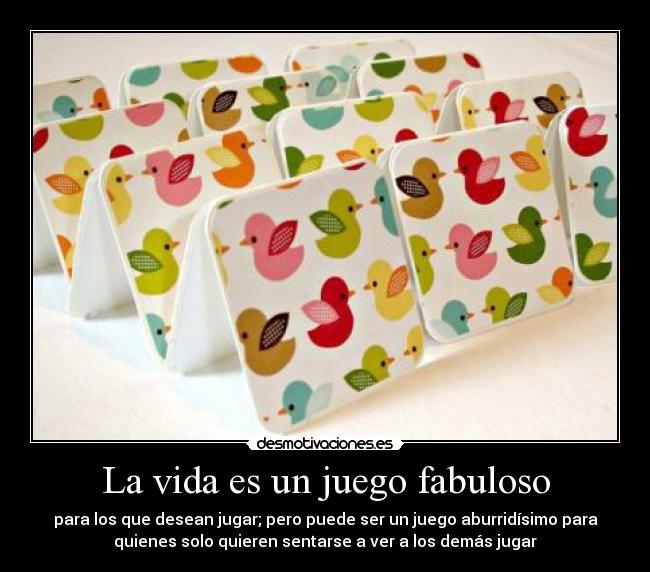 La vida es un juego fabuloso -
