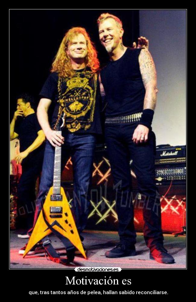 Motivación es - que, tras tantos años de pelea, hallan sabido reconciliarse.