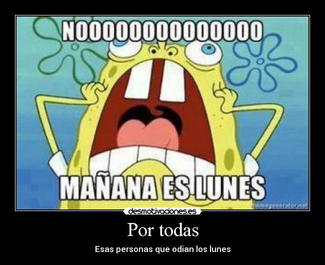 Por todas - Esas personas que odian los lunes