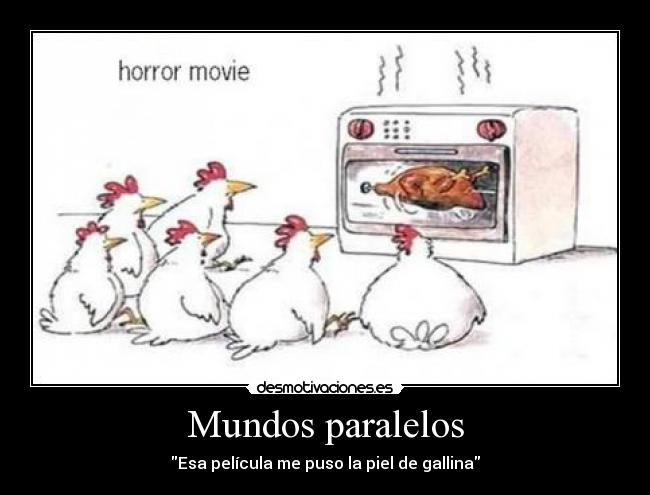 Mundos paralelos - Esa película me puso la piel de gallina