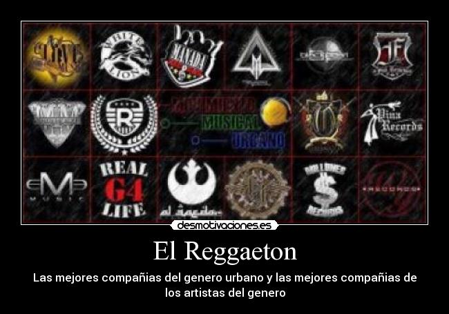 El Reggaeton - Las mejores compañias del genero urbano y las mejores compañias de
los artistas del genero