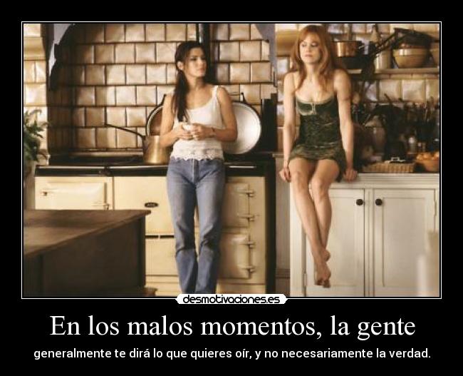 En los malos momentos, la gente - 