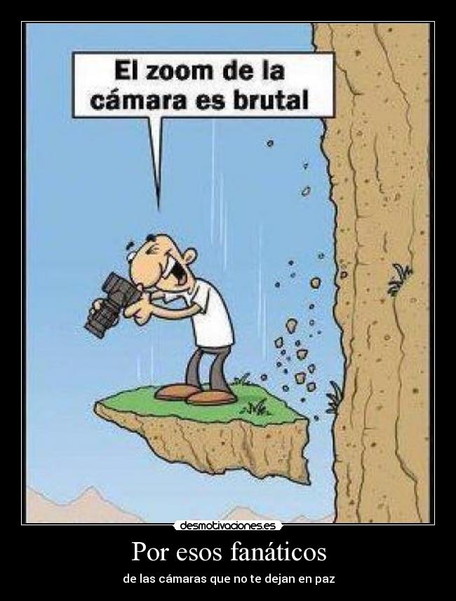 Por esos fanáticos - de las cámaras que no te dejan en paz