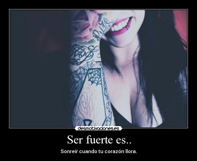 Ser fuerte es.. - 