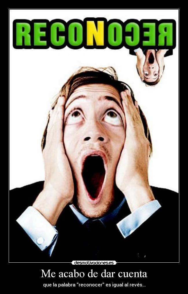 Me acabo de dar cuenta -