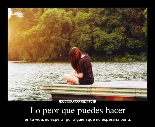 Lo peor que puedes hacer -