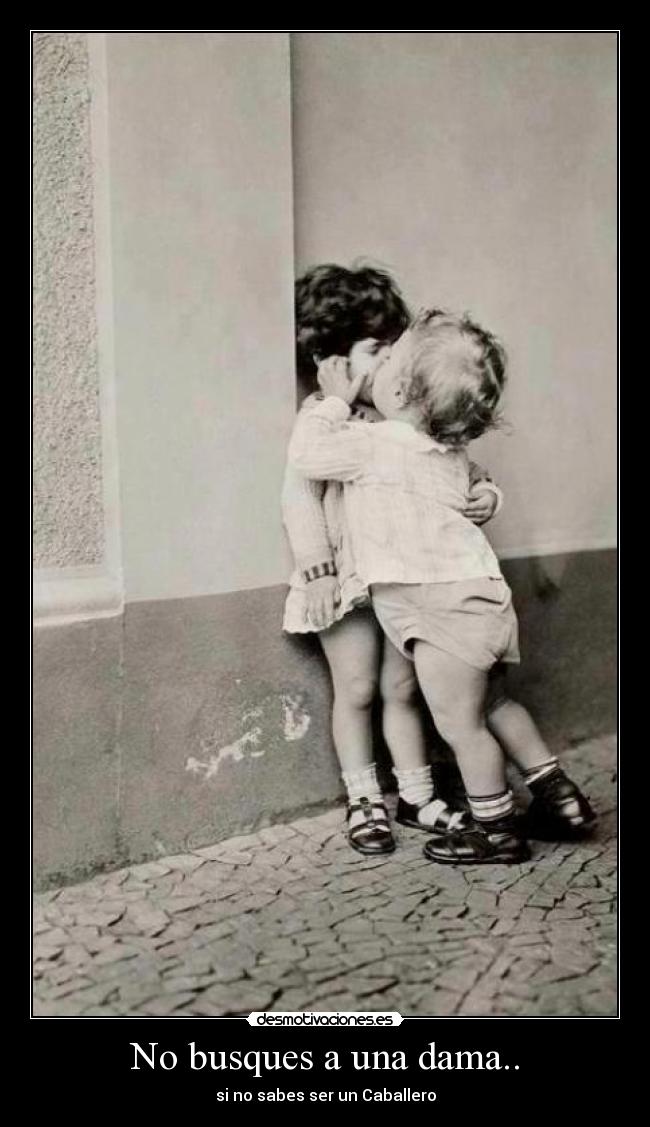 No busques a una dama.. -