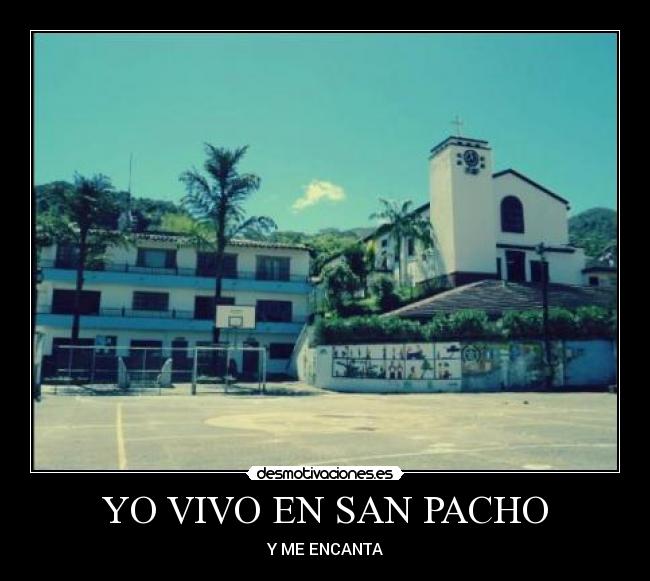 YO VIVO EN SAN PACHO - Y ME ENCANTA
