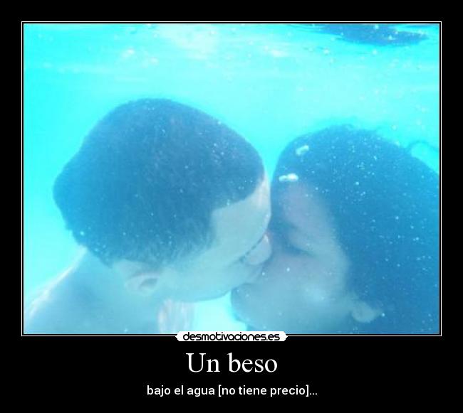 Un beso - bajo el agua [no tiene precio]...