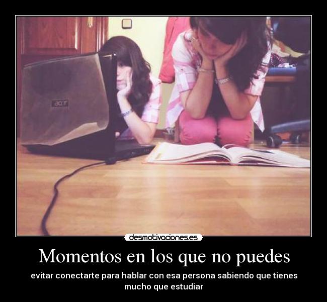 Momentos en los que no puedes -