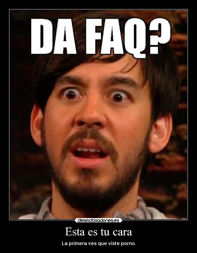 Esta es tu cara - La primera ves que viste porno.