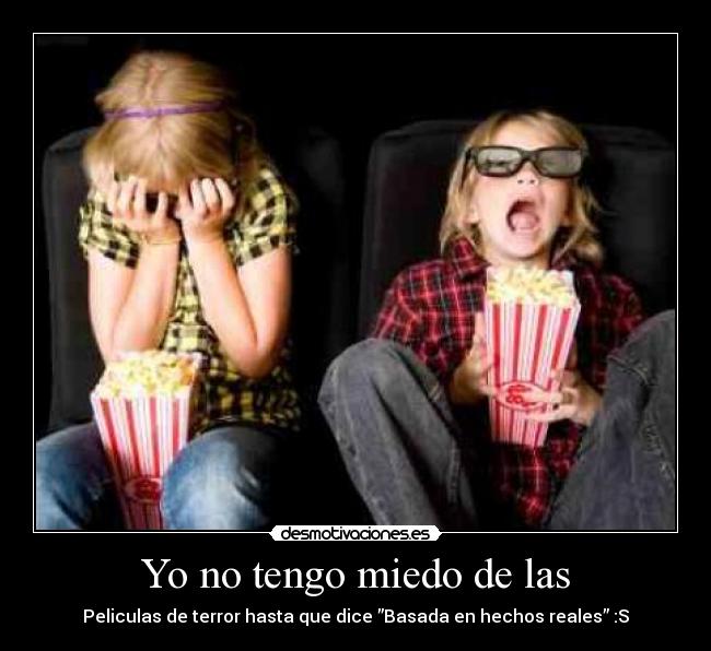 Yo no tengo miedo de las - Peliculas de terror hasta que dice ”Basada en hechos reales” :S