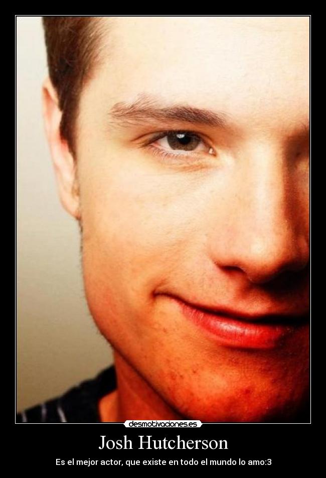 Josh Hutcherson - Es el mejor actor, que existe en todo el mundo lo amo:3