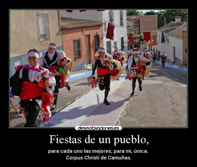 Fiestas de un pueblo, - para cada uno las mejores, para mi, única.
Corpus Christi de Camuñas.