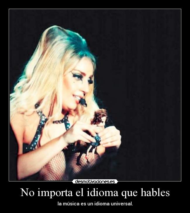 No importa el idioma que hables - la música es un idioma universal.