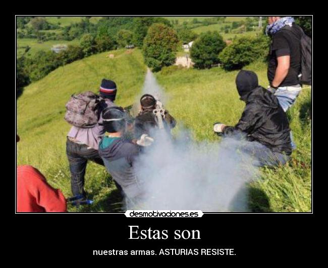 Estas son - nuestras armas. ASTURIAS RESISTE.