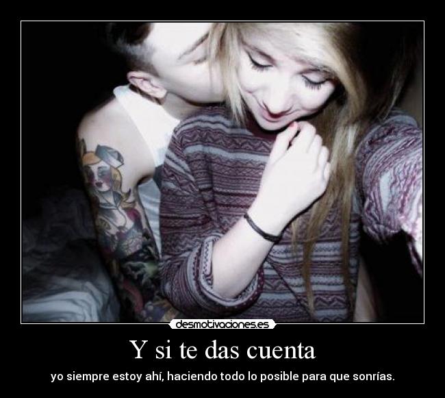 Y si te das cuenta -