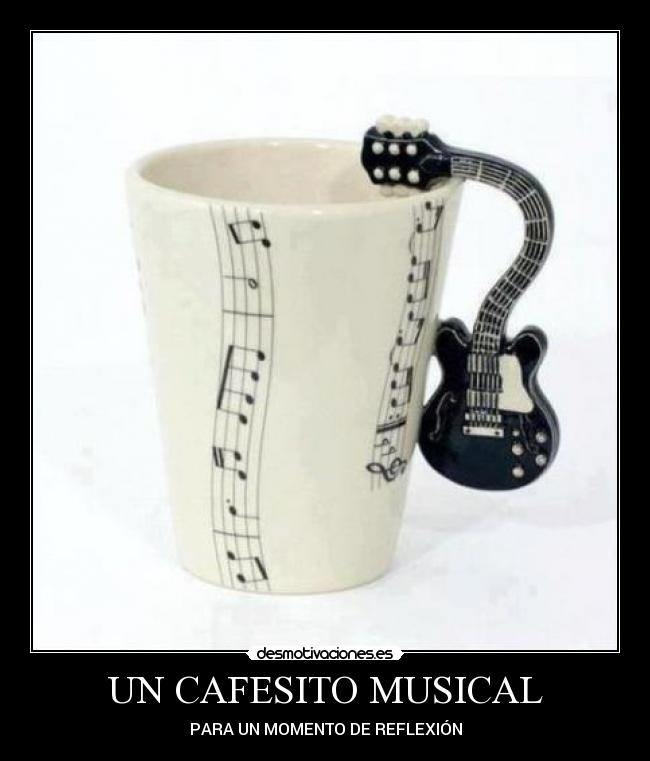 UN CAFESITO MUSICAL - PARA UN MOMENTO DE REFLEXIÓN
