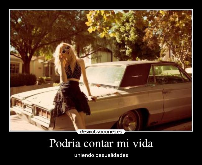 Podría contar mi vida - uniendo casualidades