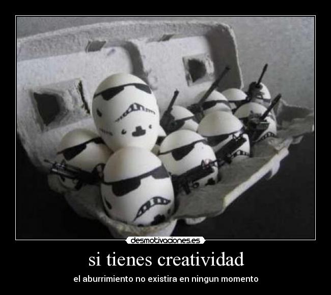 si tienes creatividad -