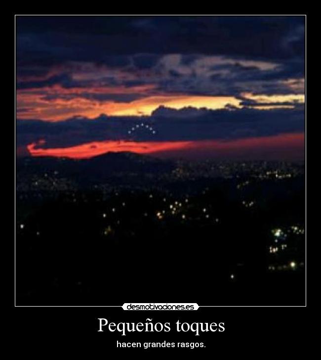 Pequeños toques - hacen grandes rasgos.