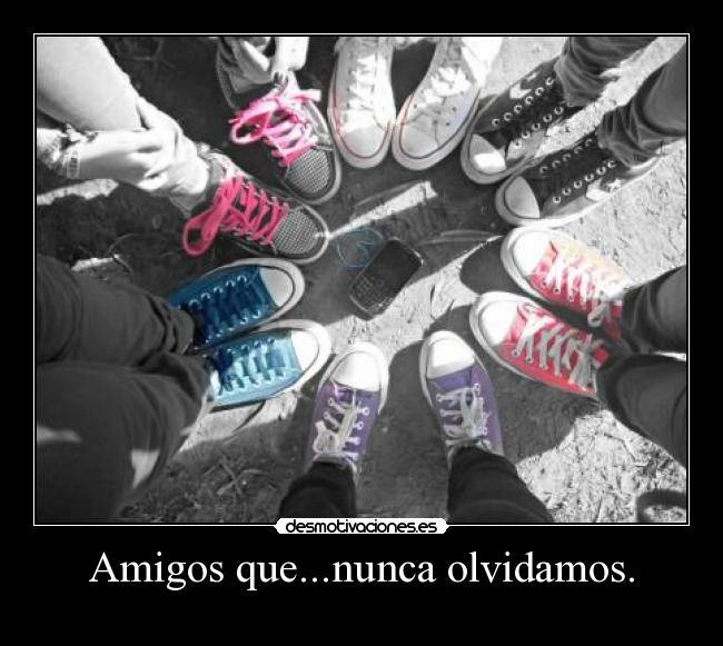 Amigos que...nunca olvidamos. -