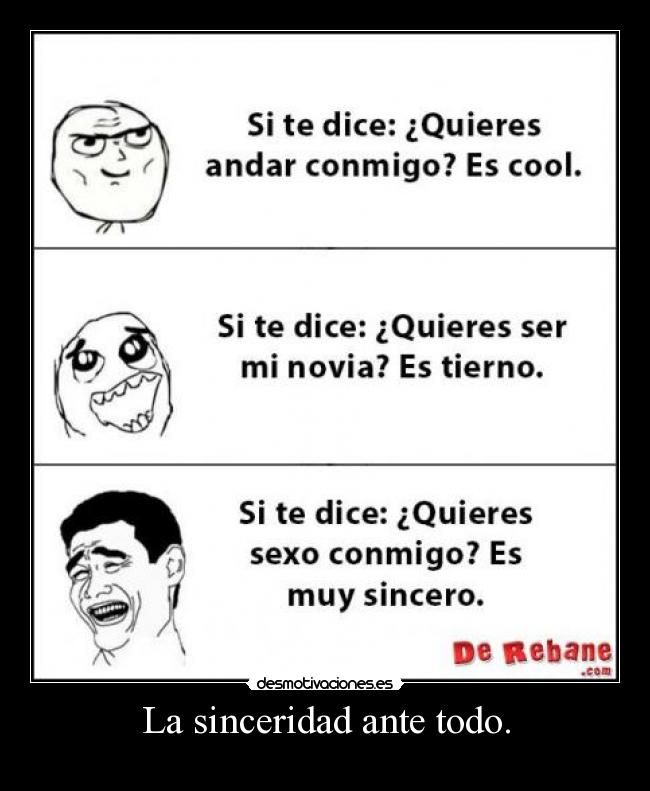 La sinceridad ante todo. -