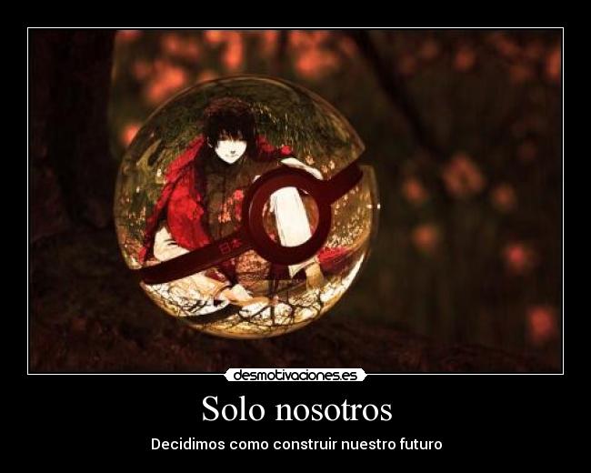 Solo nosotros - Decidimos como construir nuestro futuro