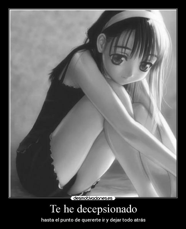 Te he decepsionado -