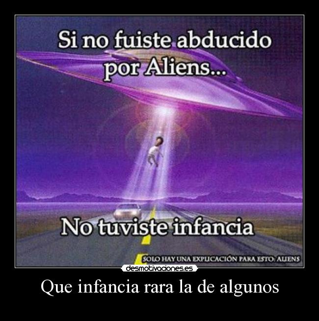 Que infancia rara la de algunos -