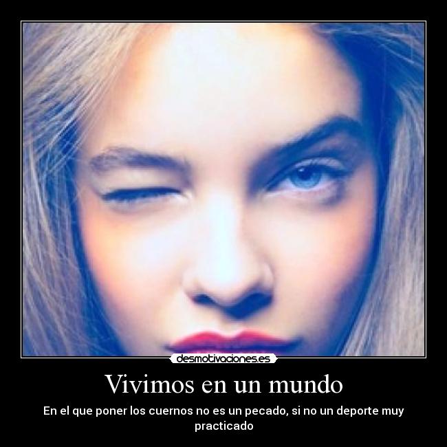 Vivimos en un mundo - En el que poner los cuernos no es un pecado, si no un deporte muy practicado