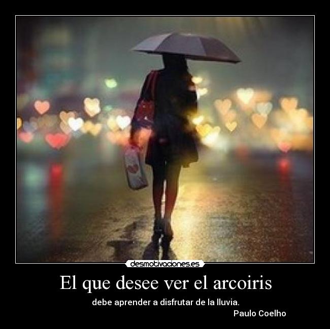 El que desee ver el arcoiris - 