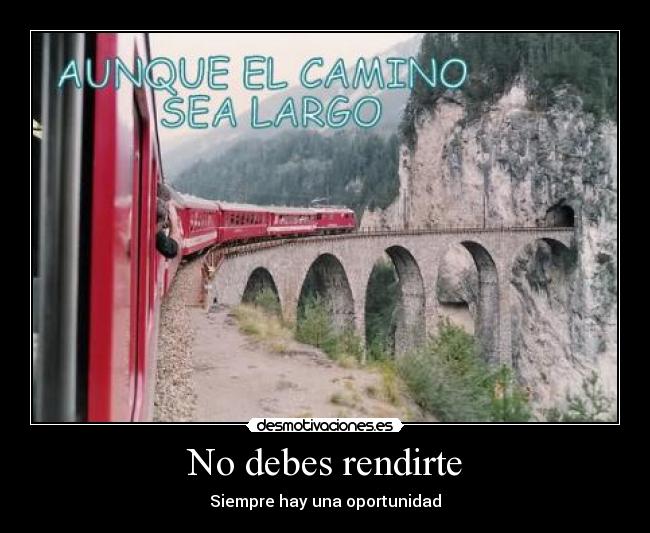 No debes rendirte - Siempre hay una oportunidad