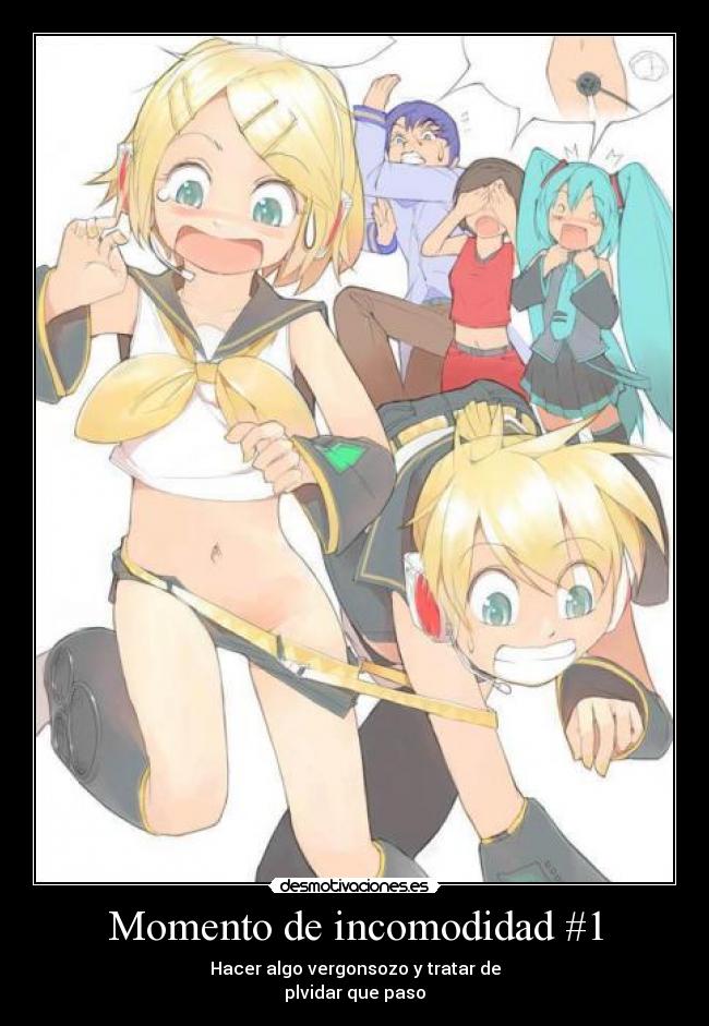 Momento de incomodidad #1 - Hacer algo vergonsozo y tratar de
plvidar que paso
