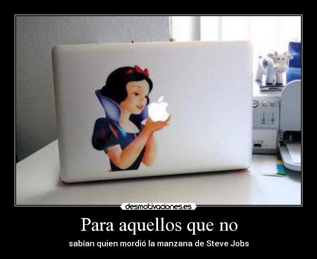 Para aquellos que no - sabían quien mordió la manzana de Steve Jobs