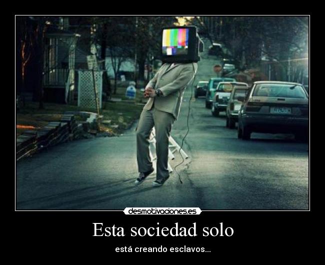 Esta sociedad solo - 