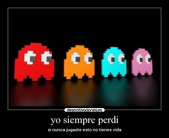 yo siempre perdi - si nunca jugaste esto no tienes vida