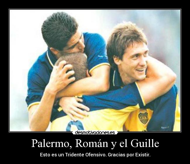 Palermo, Román y el Guille - Esto es un Tridente Ofensivo. Gracias por Existir.