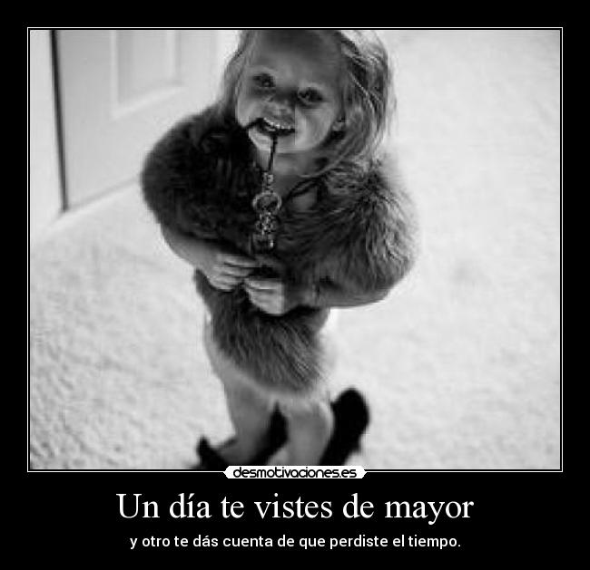 Un día te vistes de mayor - 