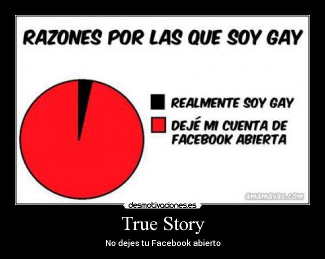 True Story - No dejes tu Facebook abierto