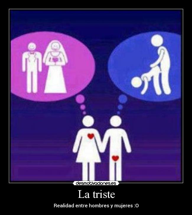 La triste - Realidad entre hombres y mujeres :O