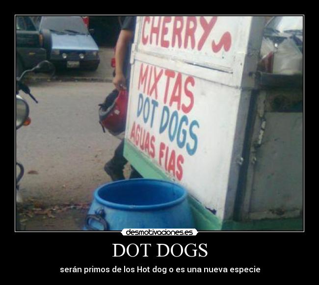 DOT DOGS - serán primos de los Hot dog o es una nueva especie
