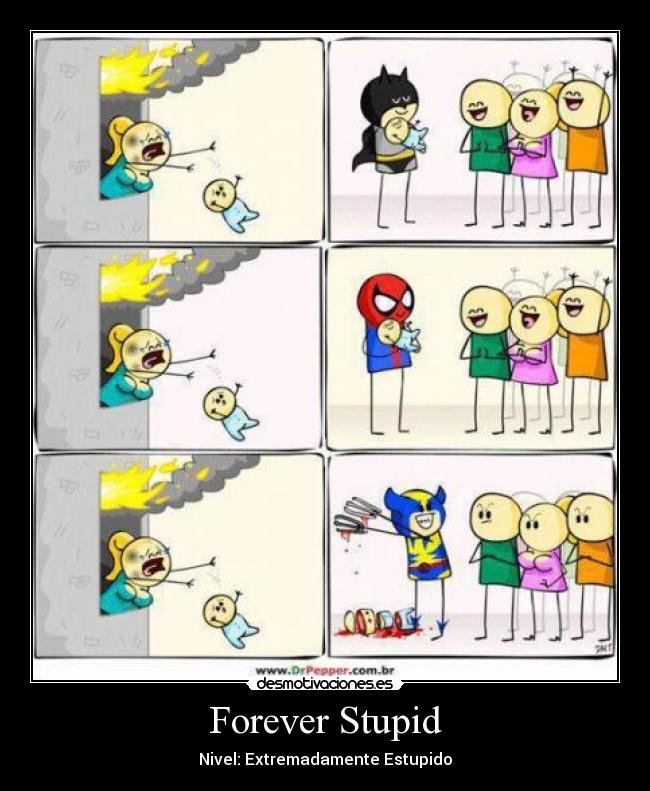 Forever Stupid - Nivel: Extremadamente Estupido