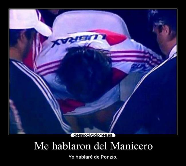 Me hablaron del Manicero - Yo hablaré de Ponzio.