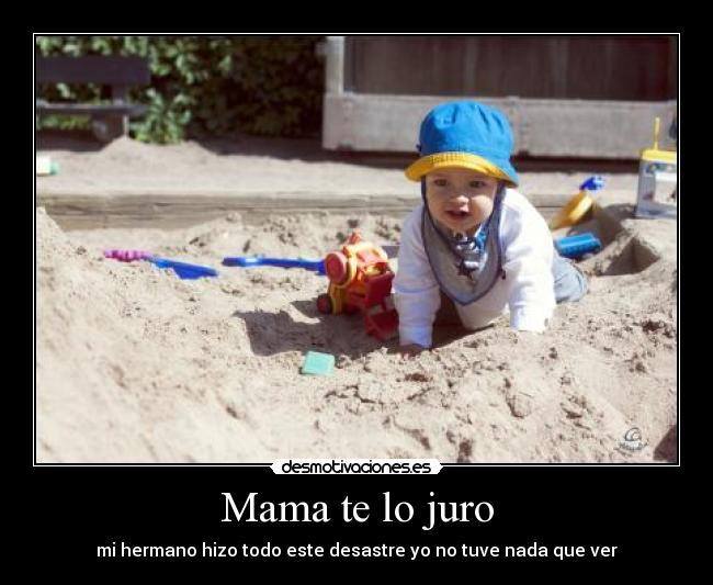 Mama te lo juro - mi hermano hizo todo este desastre yo no tuve nada que ver